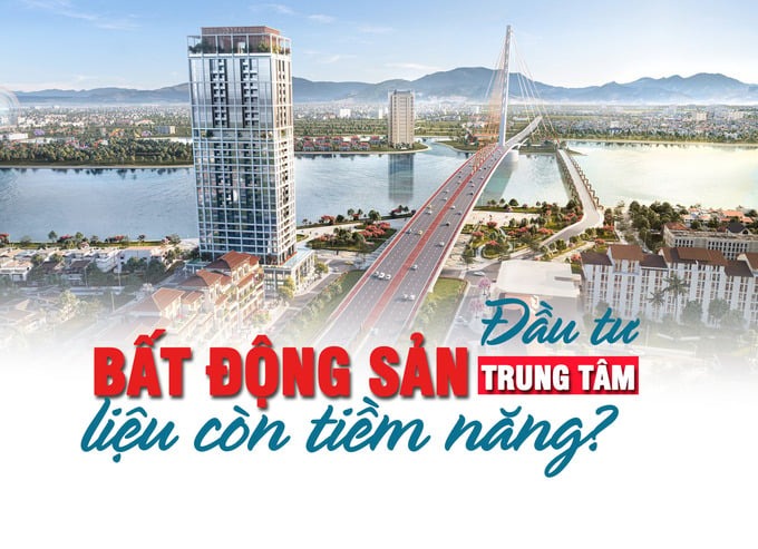 Đầu tư bất động sản trung tâm liệu còn tiềm năng?