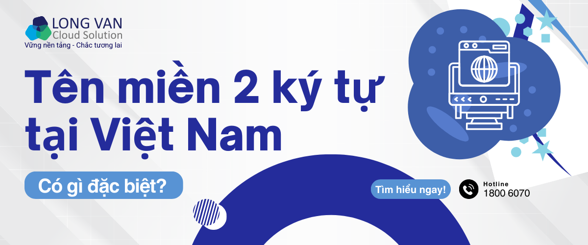 Tên miền 2 ký tự tại Việt Nam có gì đặc biệt?
