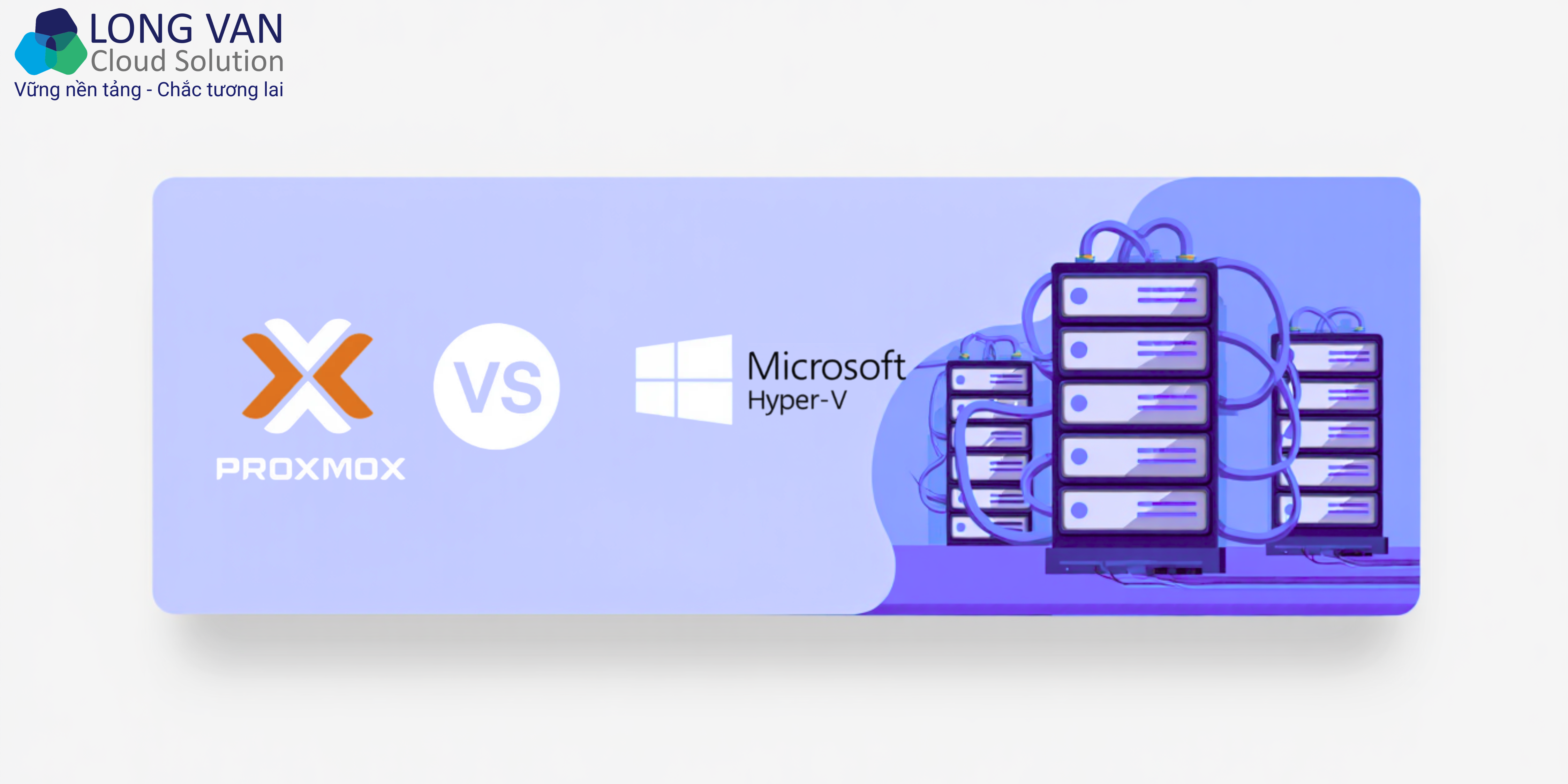 Proxmox vs Hyper-V: Nền tảng ảo hóa nào dành cho doanh nghiệp?