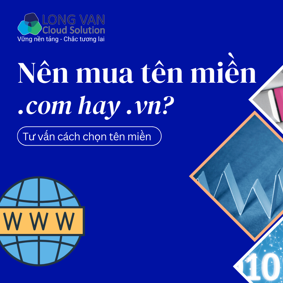 Nên mua tên miền .com hay .vn? Tư vấn cách chọn tên miền