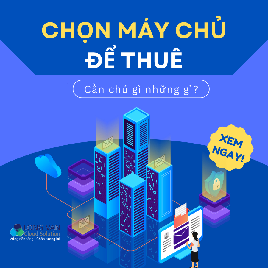 Những điều các công ty cần chú ý khi chọn máy chủ để thuê