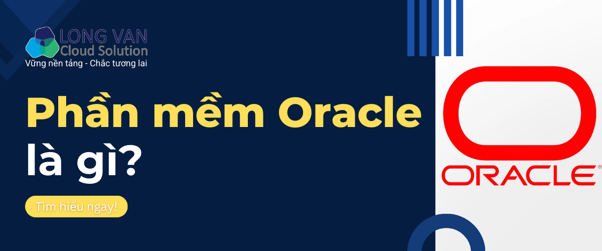 Khái niệm phần mềm Oracle là gì?