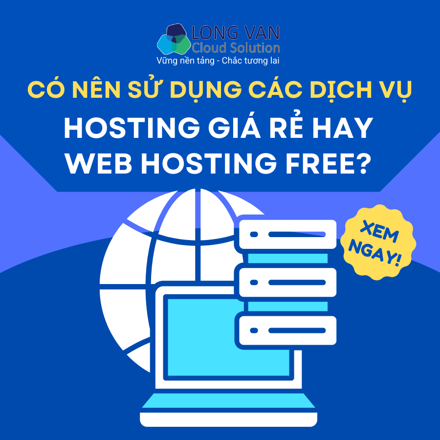 Có nên sử dụng các dịch vụ hosting giá rẻ hay web hosting free