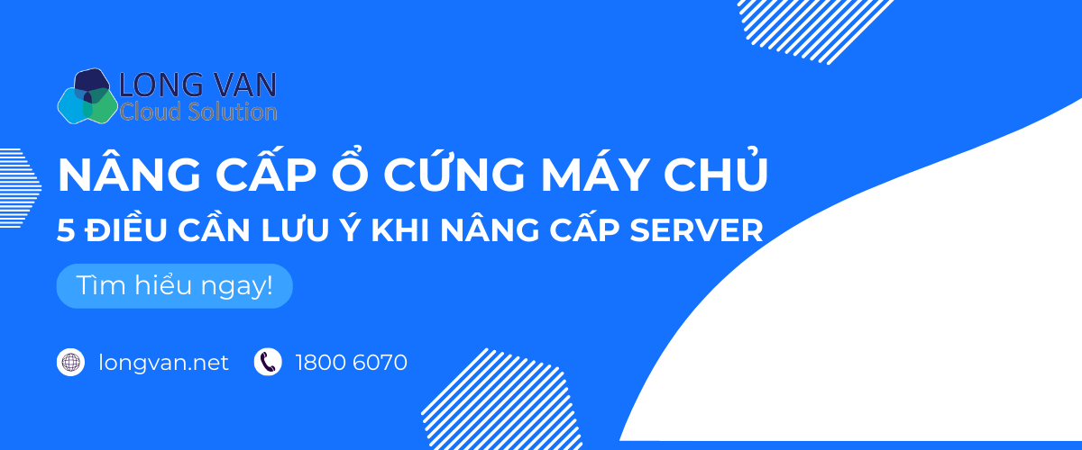 NÂNG CẤP Ổ CỨNG MÁY CHỦ | 5 ĐIỀU CẦN LƯU Ý KHI NÂNG CẤP SERVER