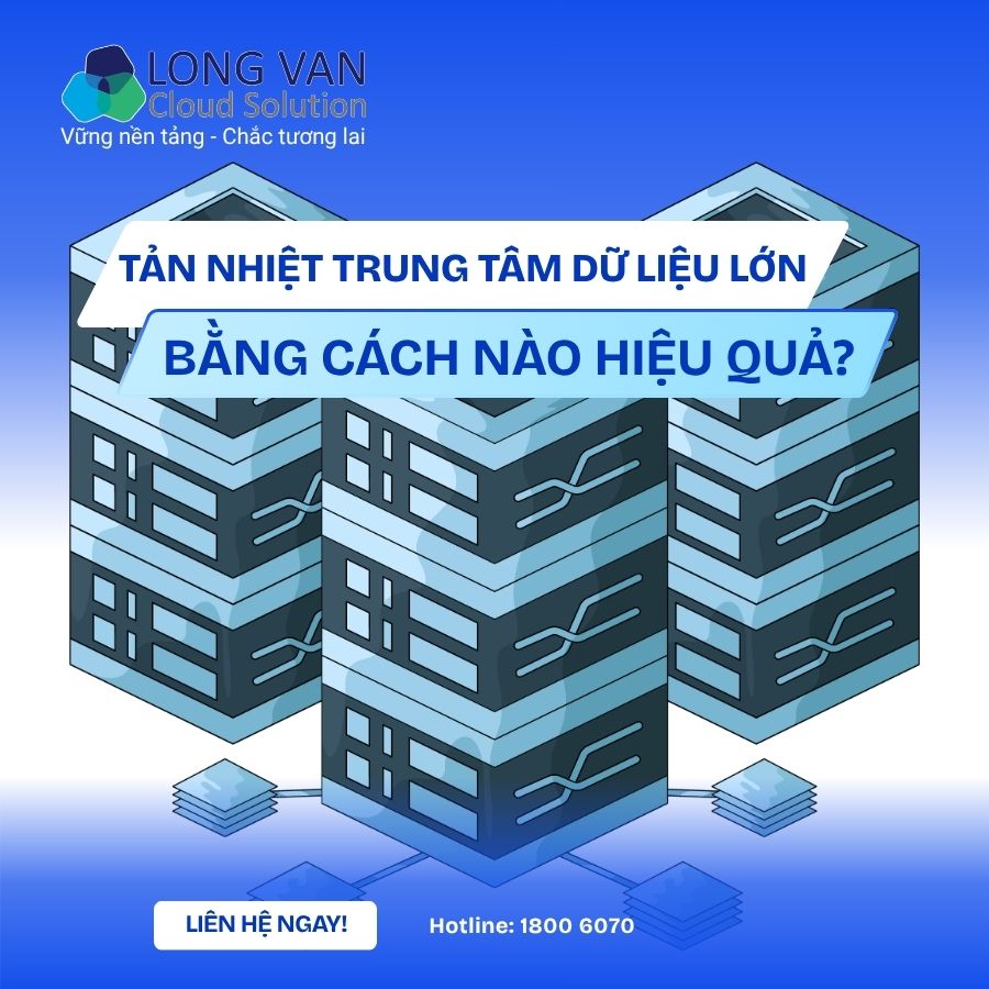 Tản nhiệt trung tâm dữ liệu lớn bằng cách nào hiệu quả?