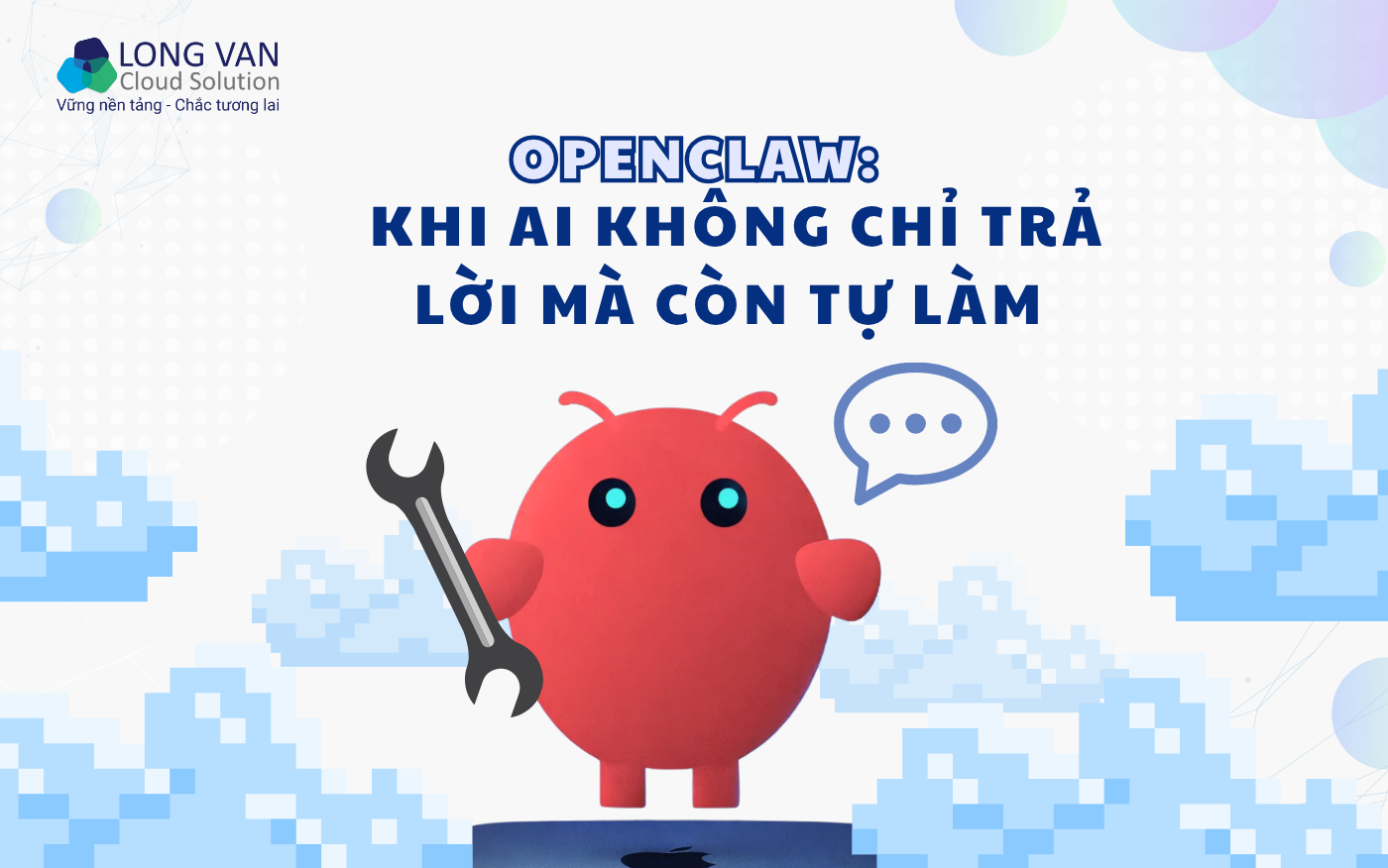 OpenClaw: Khi AI không chỉ trả lời mà còn tự làm