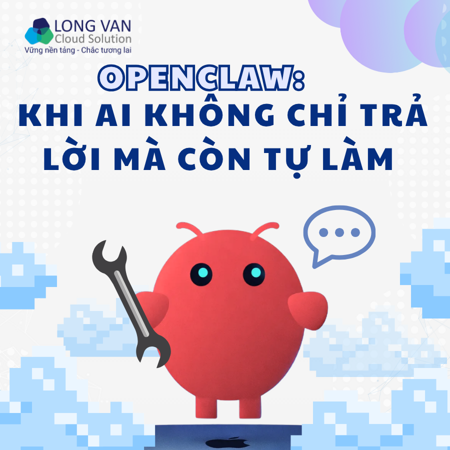 OpenClaw: Khi AI không chỉ trả lời mà còn tự làm
