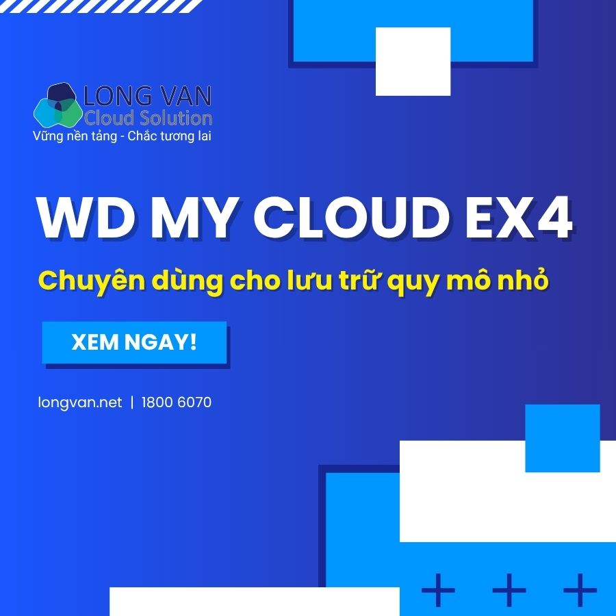 Giới thiệu về WD My Cloud EX4 chuyên dùng cho lưu trữ quy mô nhỏ