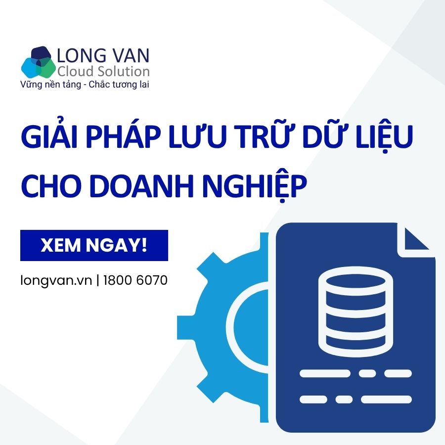 Giải pháp lưu trữ dữ liệu cho doanh nghiệp an toàn, tiết kiệm chi phí