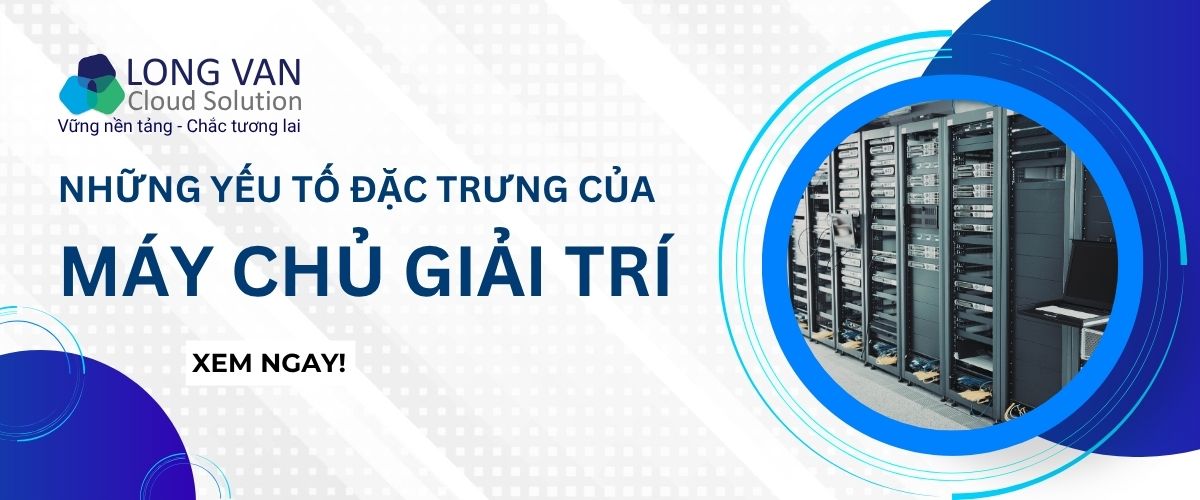 Những yếu tố đặc trưng của máy chủ giải trí 