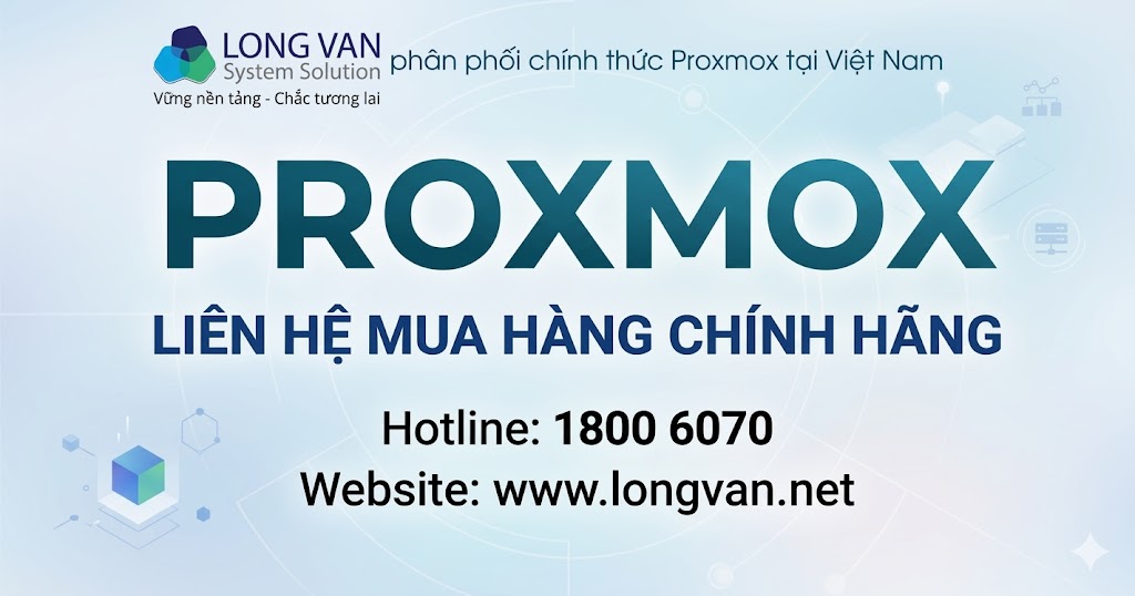 Mua Proxmox chính hãng tại Việt Nam - Long Vân phân phối chính thức
