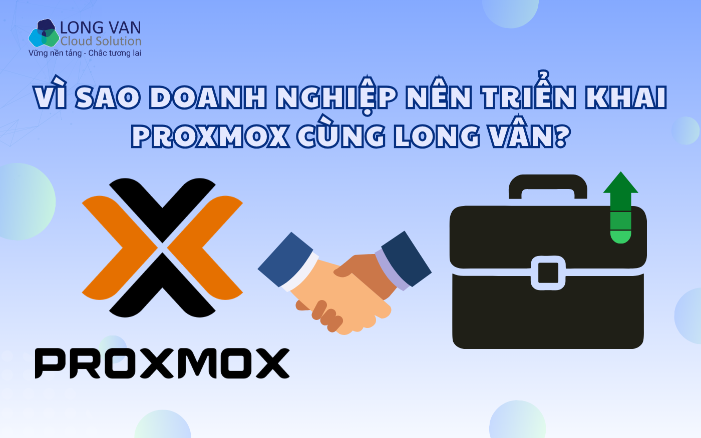 Vì sao doanh nghiệp nên triển khai Proxmox cùng Long Vân?
