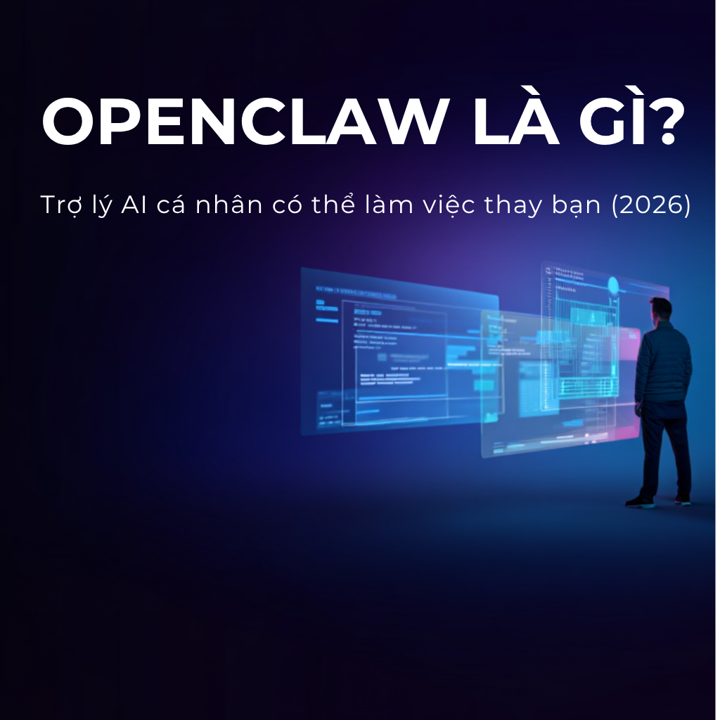 OpenClaw là gì? – Trợ lý AI cá nhân có thể làm việc thay bạn