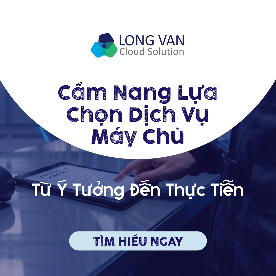 Cẩm Nang Lựa Chọn Dịch Vụ Máy Chủ: Từ Ý Tưởng Đến Thực Tiễn