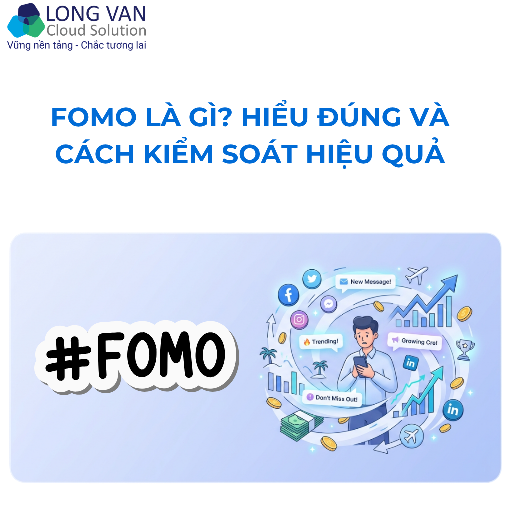 FOMO Là Gì? Hiểu Đúng Và Cách Kiểm Soát Hiệu Quả 