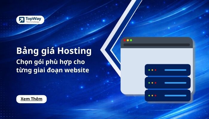 Bảng giá hosting: Chọn gói phù hợp cho từng giai đoạn website