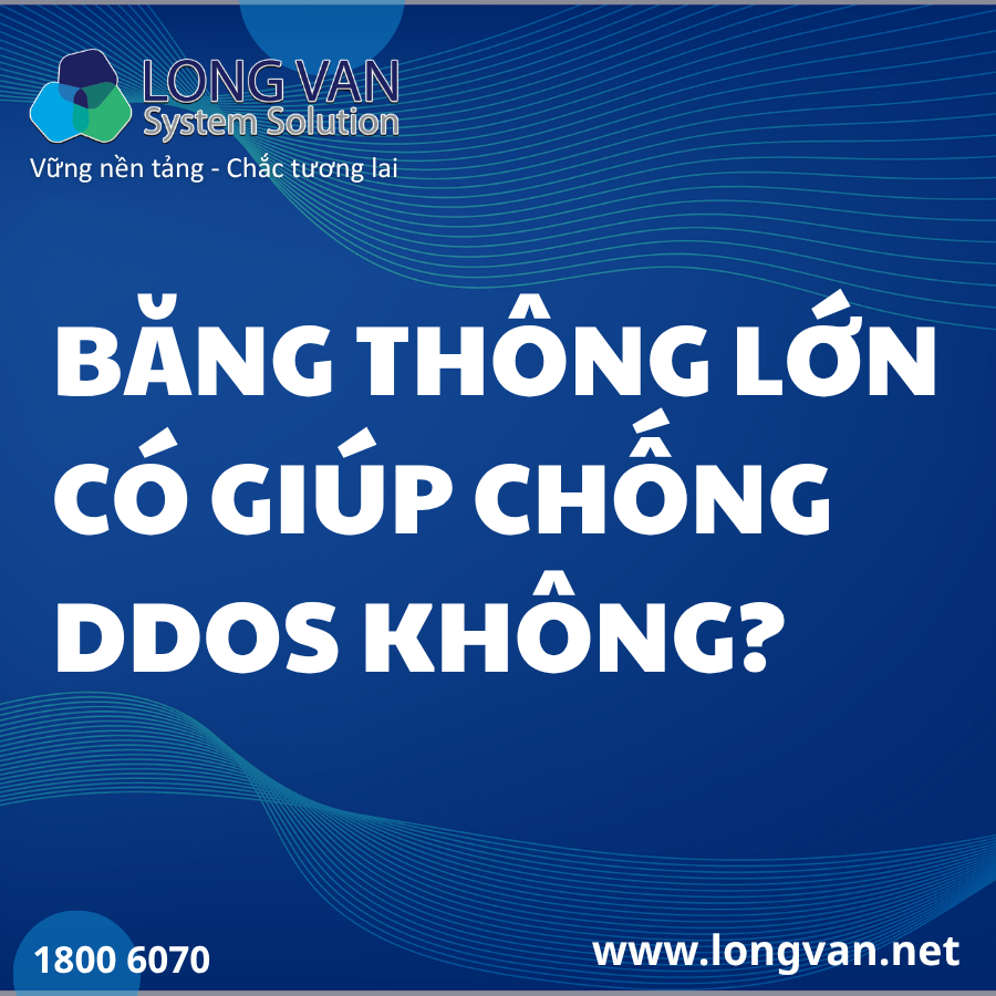 Băng thông lớn có giúp chống DDoS không?
