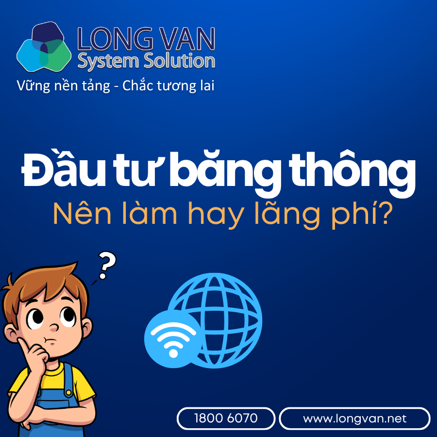 Đầu tư băng thông – nên làm hay lãng phí?