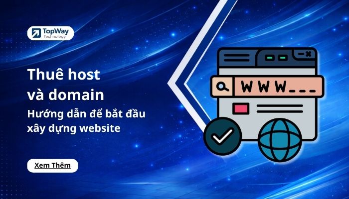 Thuê host và domain: Hướng dẫn đầy đủ để bắt đầu xây dựng website