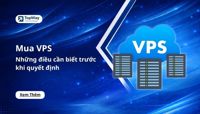 Mua VPS: Những điều cần biết trước khi quyết định
