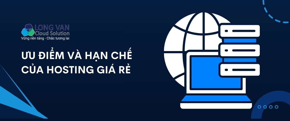 Ưu điểm và hạn chế của hosting giá rẻ