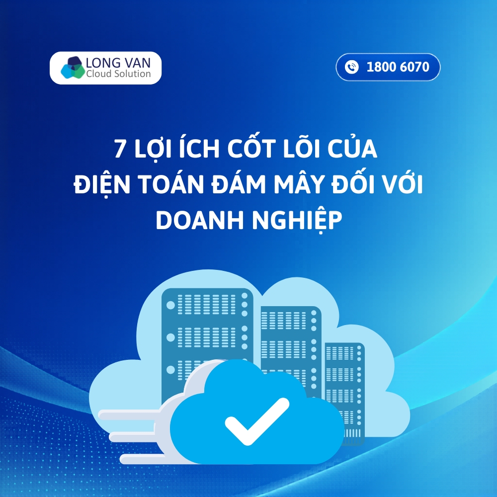 Điện toán đám mây là gì? 7 lợi ích của điện toán đám mây đối với doanh nghiệp