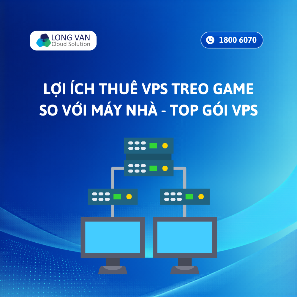 Lợi Ích Thuê VPS Treo Game So Với Máy Nhà - Top Gói VPS Cho 2026