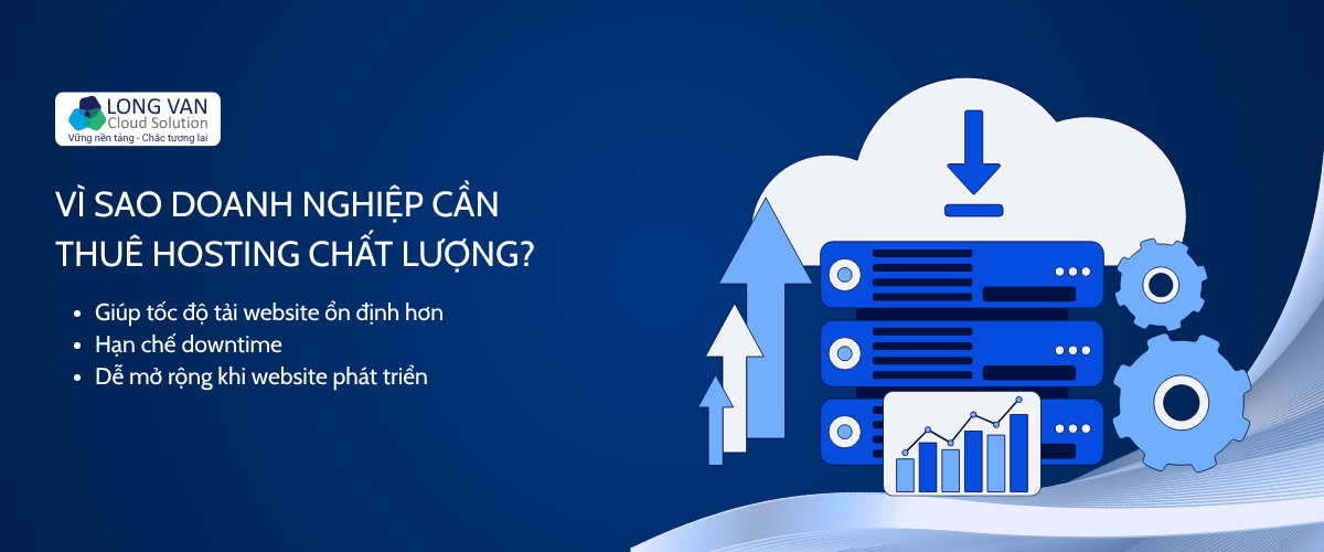 Vì sao doanh nghiệp cần thuê Hosting chất lượng?