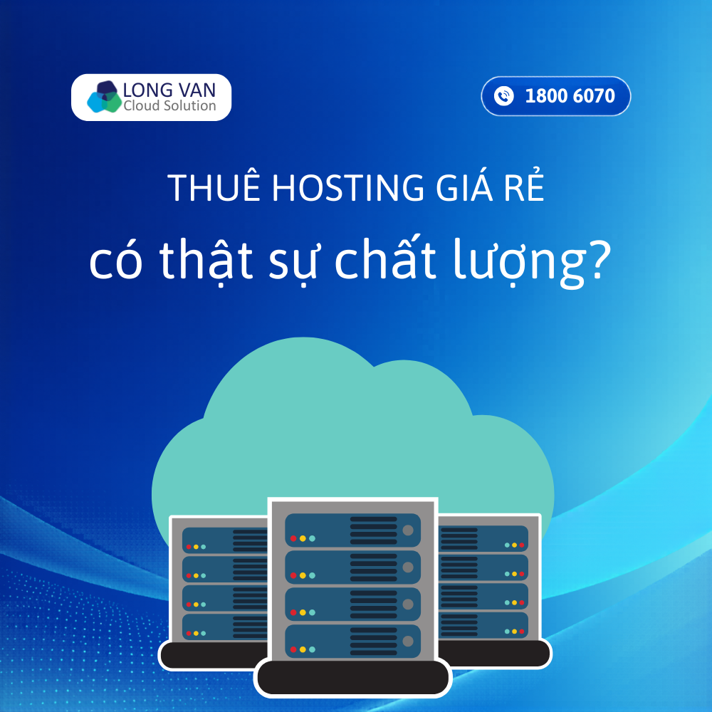 Thuê hosting giá rẻ có thật sự chất lượng? Tìm hiểu ngay