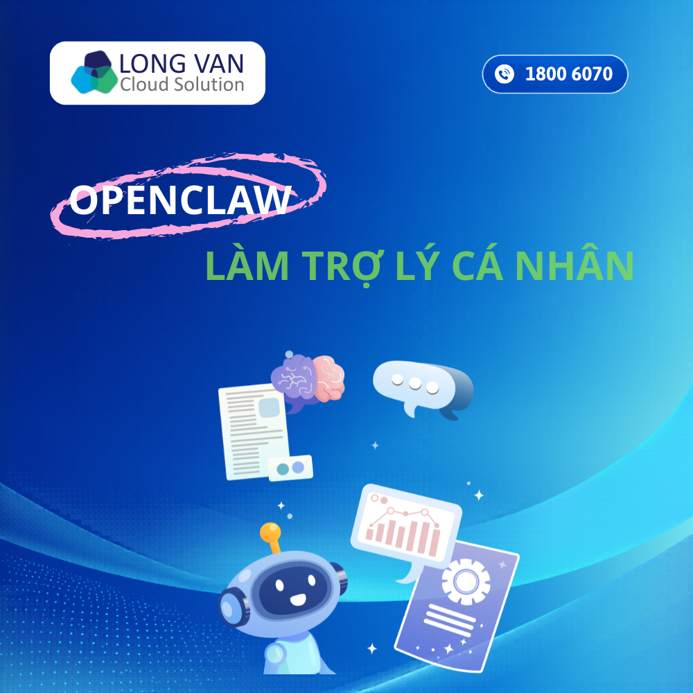 OpenClaw làm trợ lý cá nhân – Giải pháp AI hỗ trợ công việc hiệu quả cho doanh nghiệp hiện đại