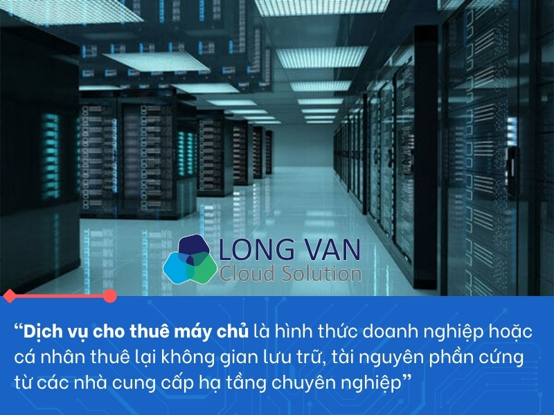 Dịch vụ cho thuê máy chủ là gì? Giải pháp cho doanh nghiệp lớn, vừa và nhỏ