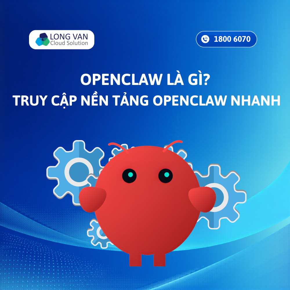 OpenClaw Là Gì? Truy Cập Nền Tảng OpenClaw Nhanh