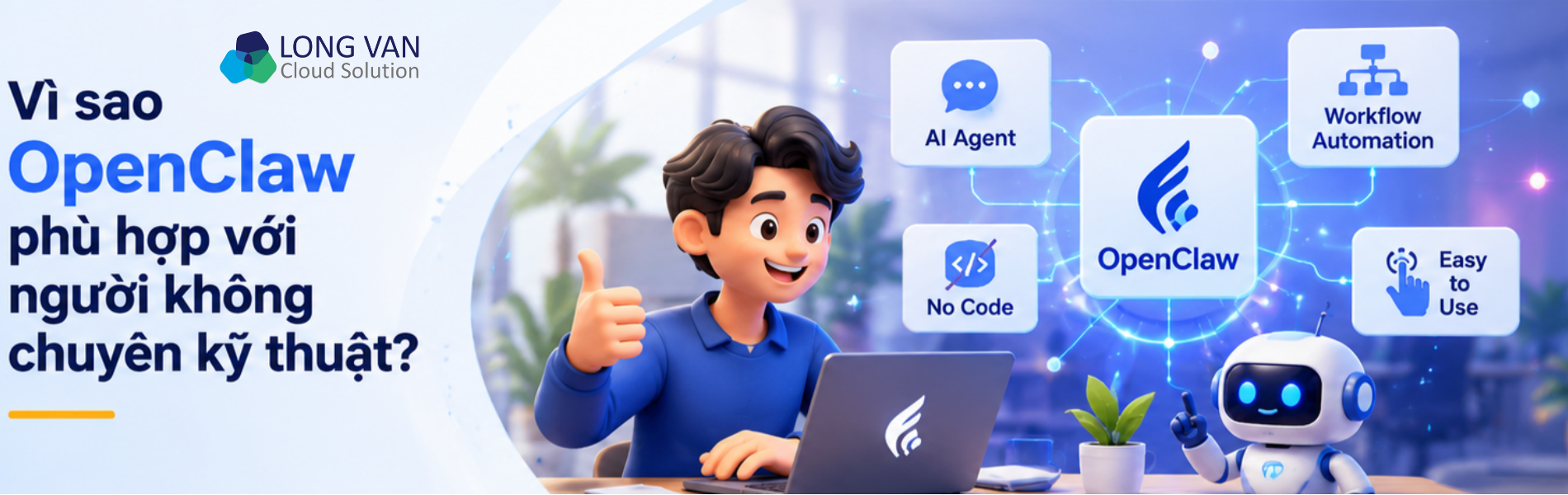 Vì sao OpenClaw phù hợp với người không chuyên kỹ thuật?