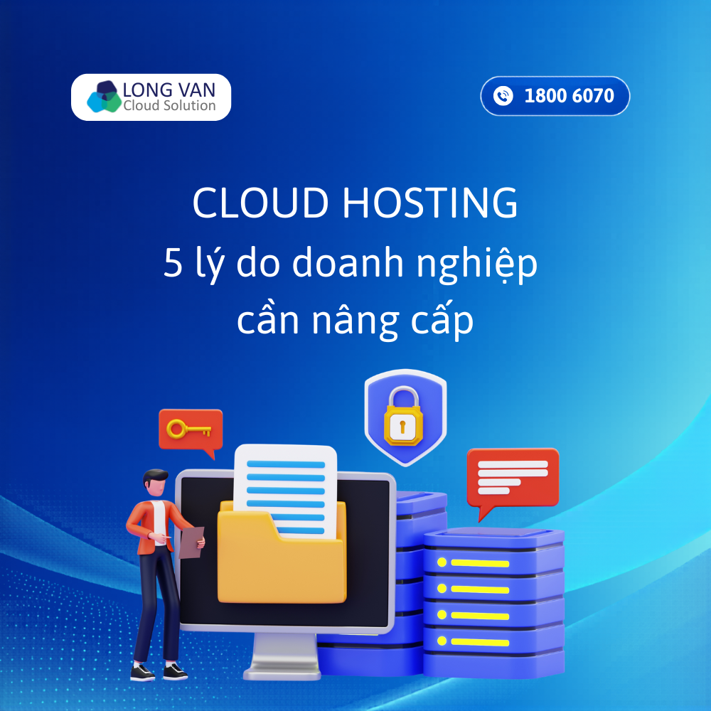 Dịch vụ Cloud Hosting là gì? 5 lý do doanh nghiệp cần nâng cấp lên Cloud Hosting