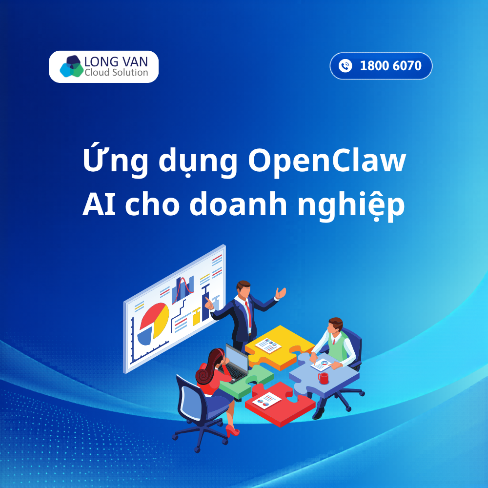 OpenClaw cho doanh nghiệp: Giải pháp AI Agent giúp tối ưu vận hành và nâng cao hiệu suất làm việc