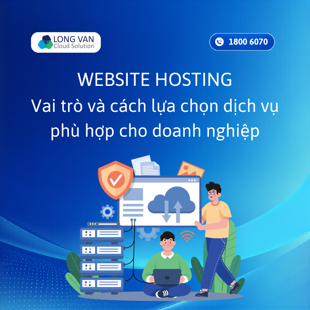 Website hosting là gì? Vai trò và cách lựa chọn dịch vụ phù hợp cho doanh nghiệp