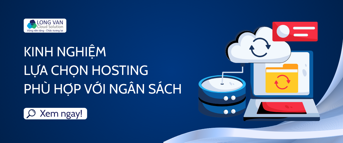 Kinh nghiệm lựa chọn hosting phù hợp với ngân sách