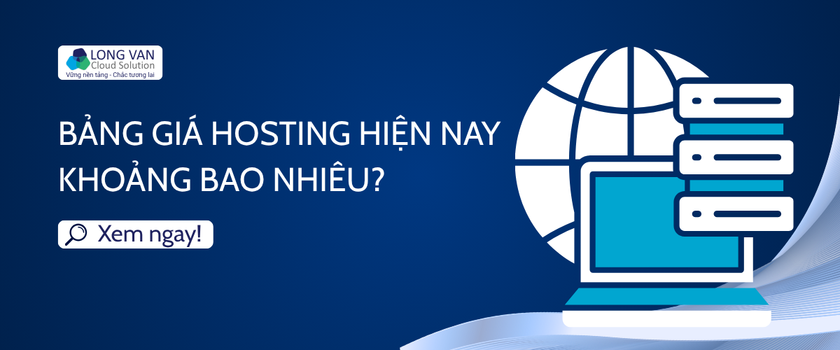 Bảng giá hosting hiện nay khoảng bao nhiêu?