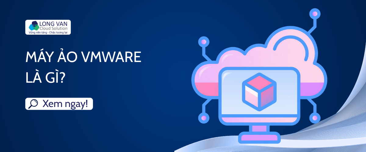 Máy ảo VMware là gì?