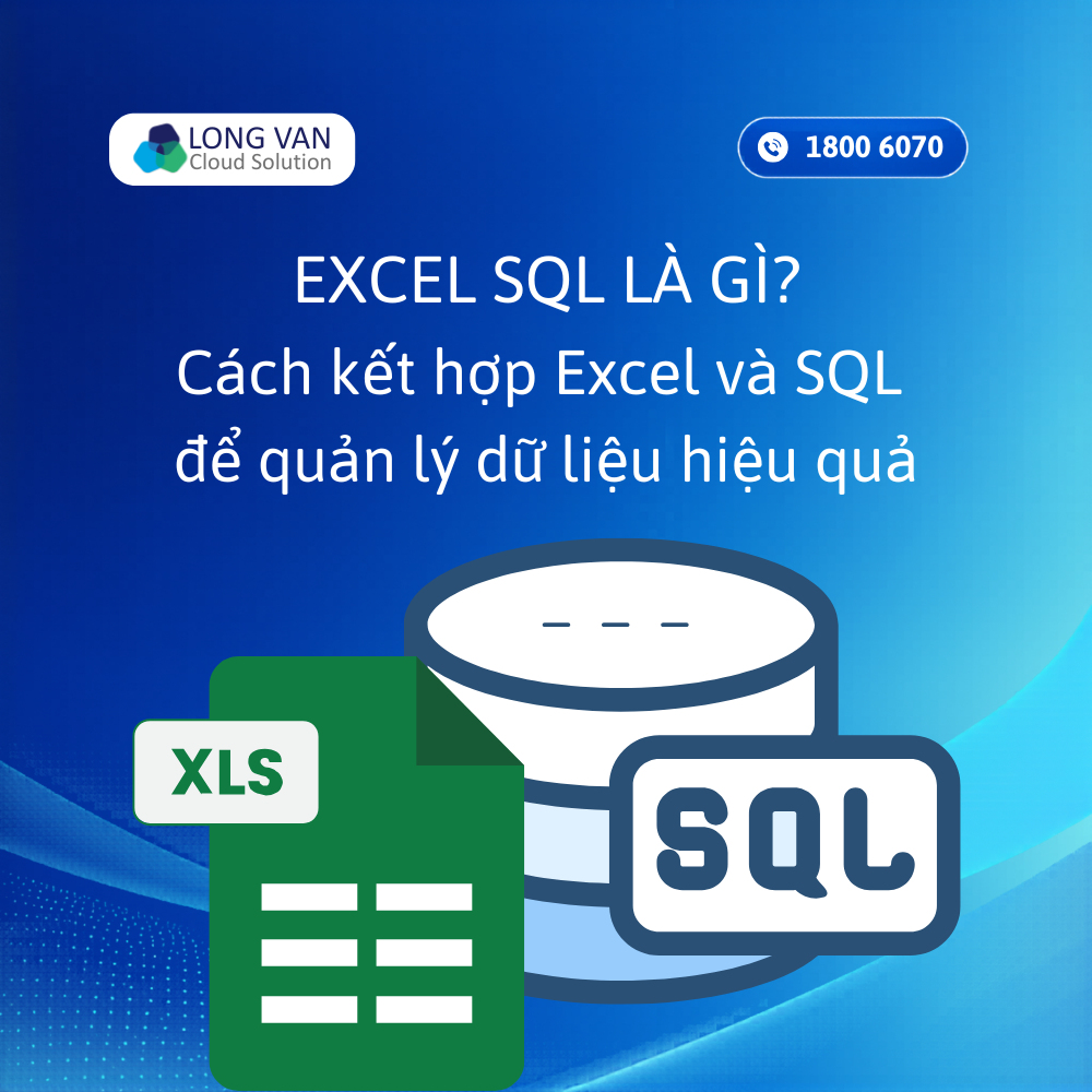 Excel SQL là gì? Cách kết hợp Excel và SQL để quản lý dữ liệu hiệu quả