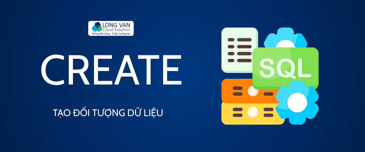 CREATE – Tạo đối tượng dữ liệu
