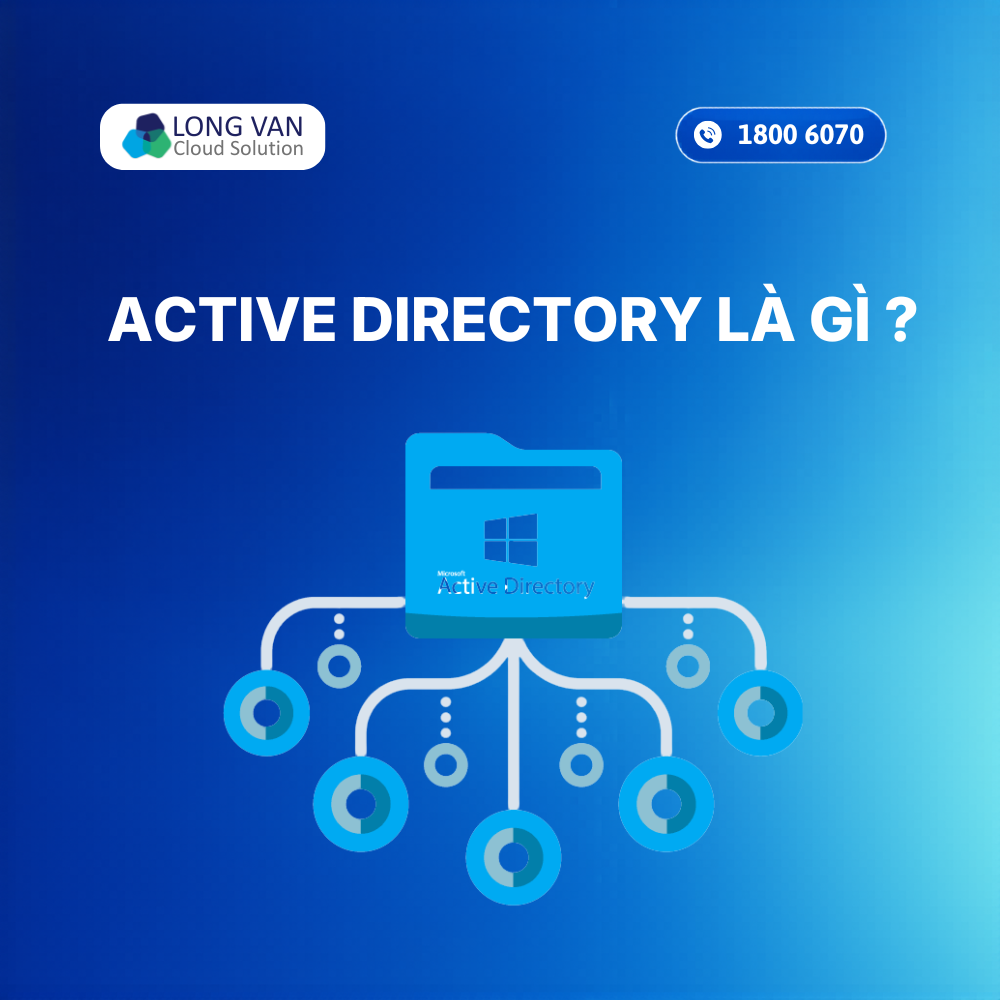 Active Directory (AD) là gì? Vai trò và cách hoạt động chi tiết