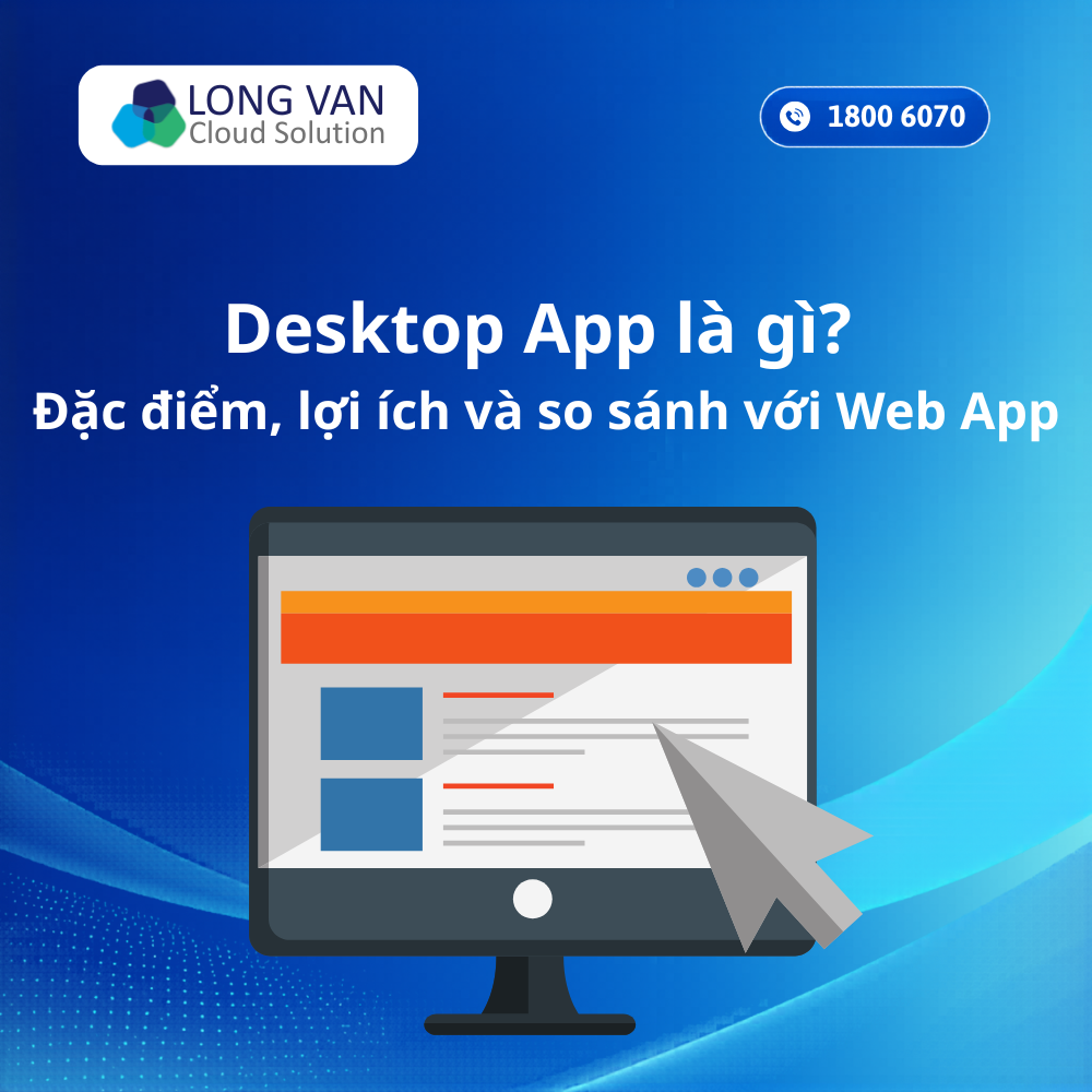 Desktop App Là Gì? Đặc Điểm, Lợi Ích Và So Sánh Với Web App