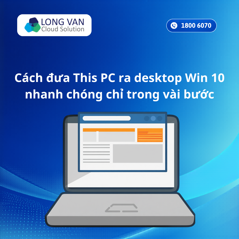 Cách đưa This PC ra desktop Win 10 nhanh chóng chỉ trong vài bước 