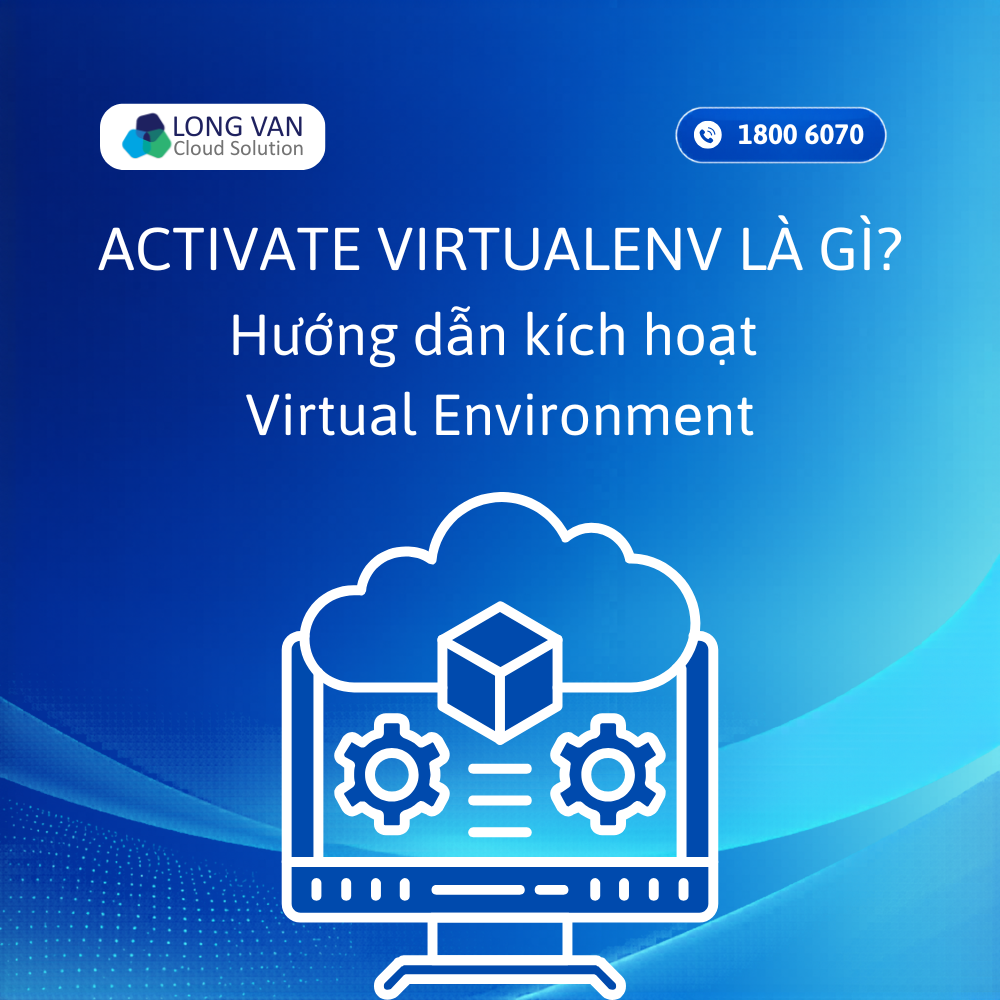 Activate Virtualenv là gì? Cách kích hoạt Virtual Environment đúng cách