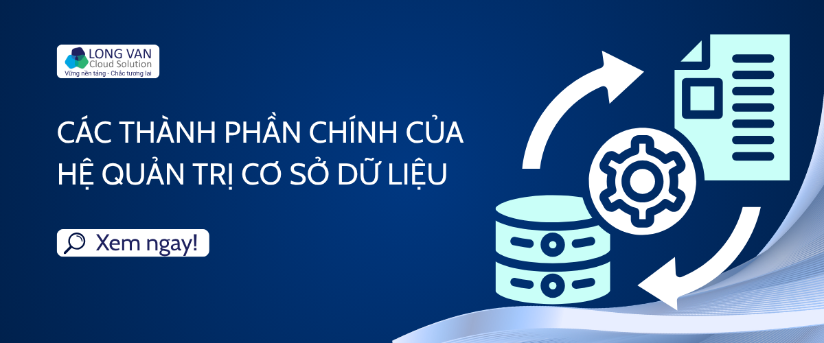 Các thành phần chính của hệ quản trị cơ sở dữ liệu