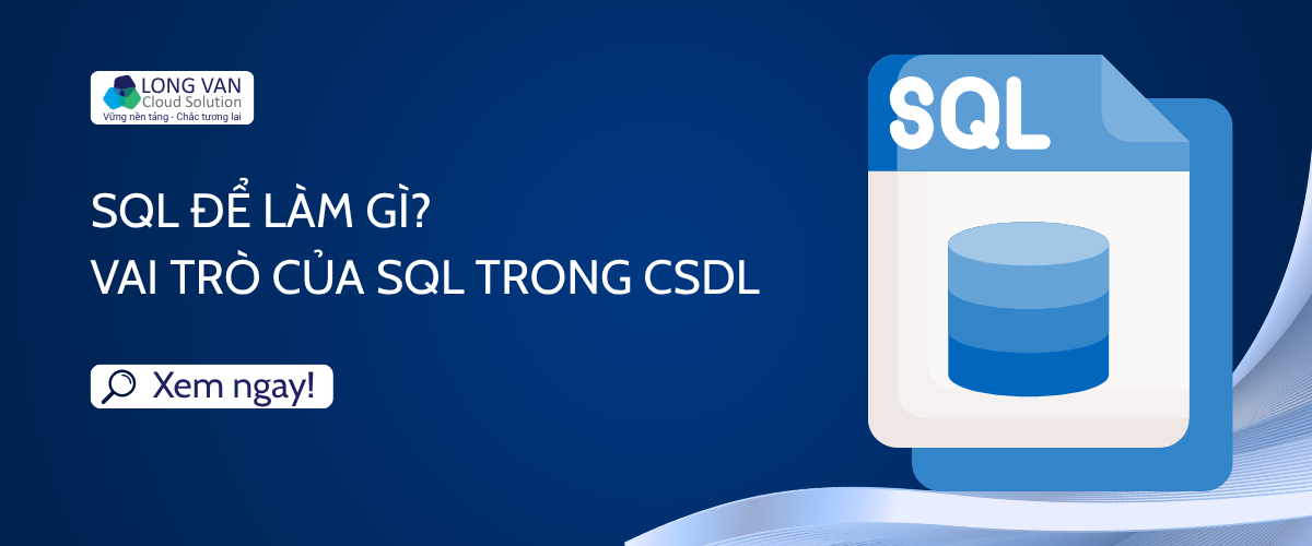 SQL để làm gì? Vai trò của SQL trong cơ sở dữ liệu