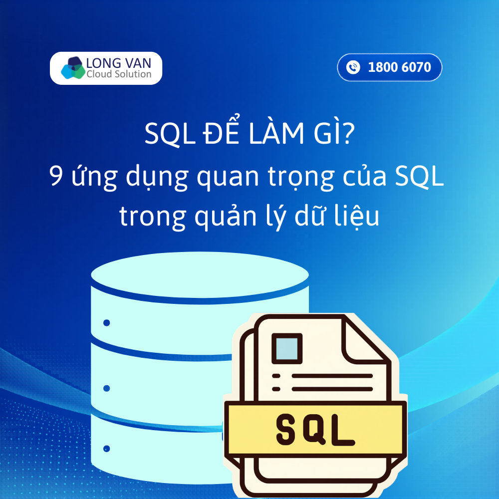 SQL để làm gì? 9 Ứng dụng thực tế của SQL trong quản lý dữ liệu