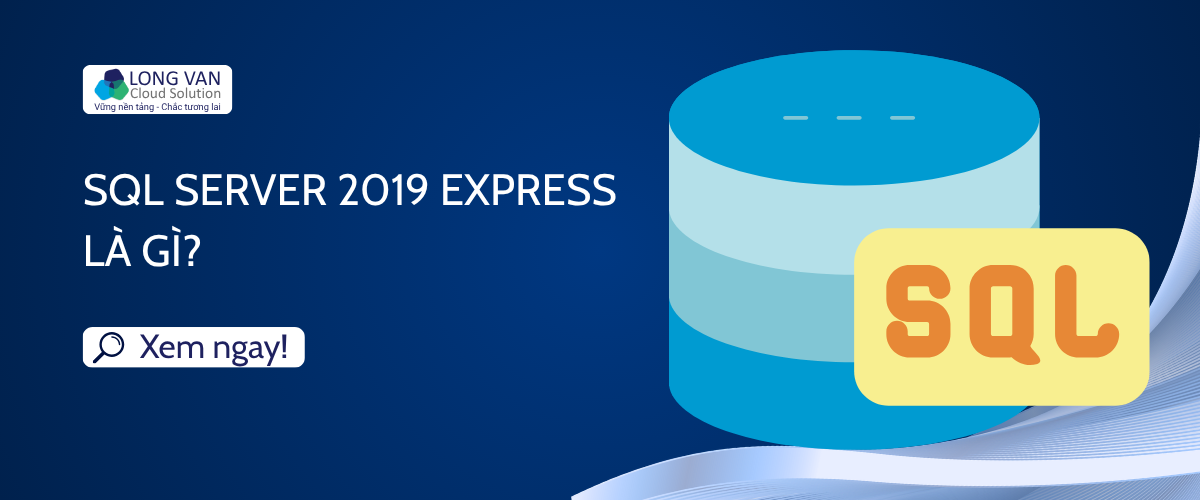 SQL Server 2019 Express là gì?