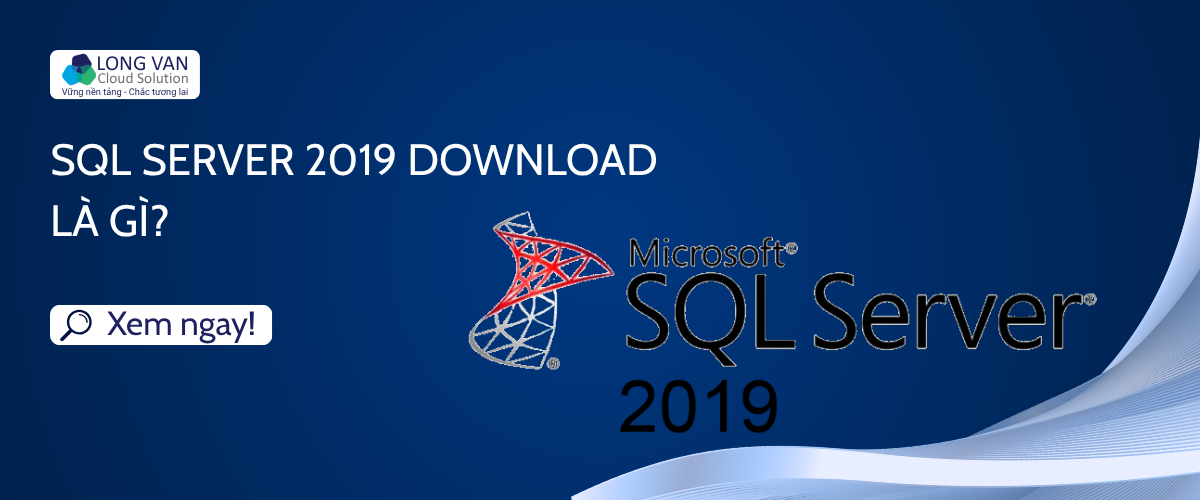 SQL Server 2019 Download là gì?